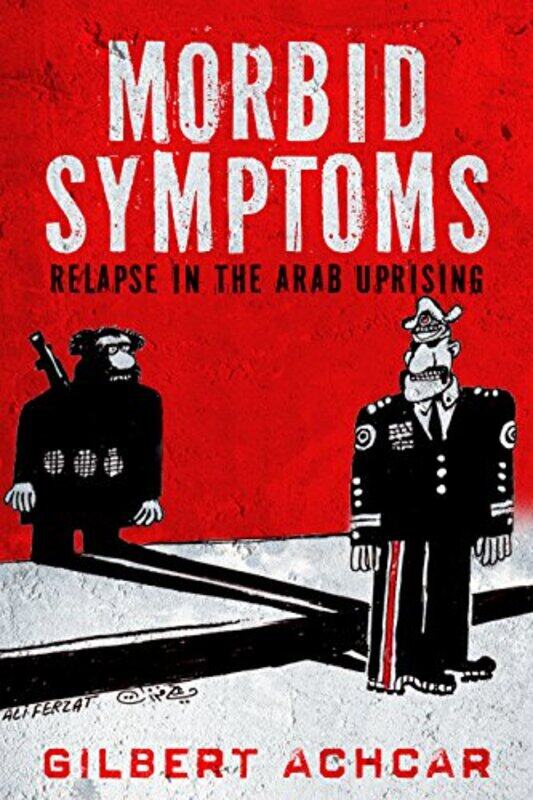 

Morbid Symptoms Relapse in the Arab Uprising by Catherine Cookson-Paperback