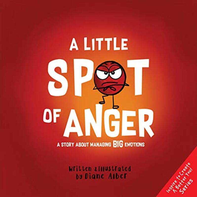 

A Little Spot Of Anger A Story About Managing Big Emotions by Alber, Diane - Alber, Diane - Hardcover