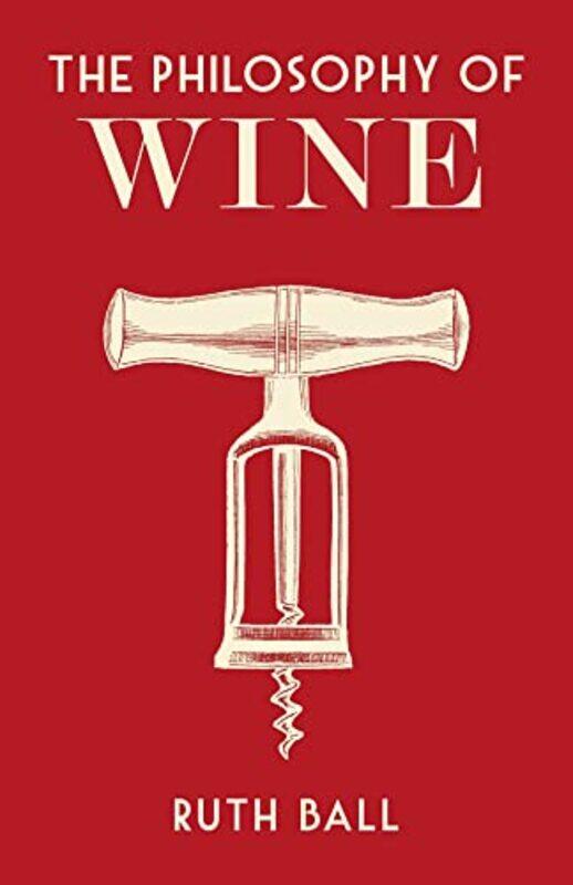 

The Philosophy Of Wine by Ruth Ball-Hardcover