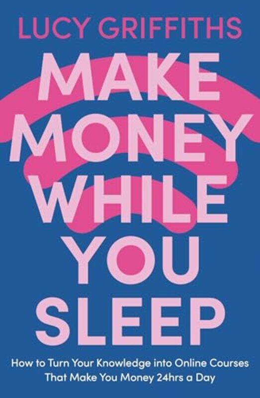 

Make Money While You Sleep by Lucy Griffiths-Paperback