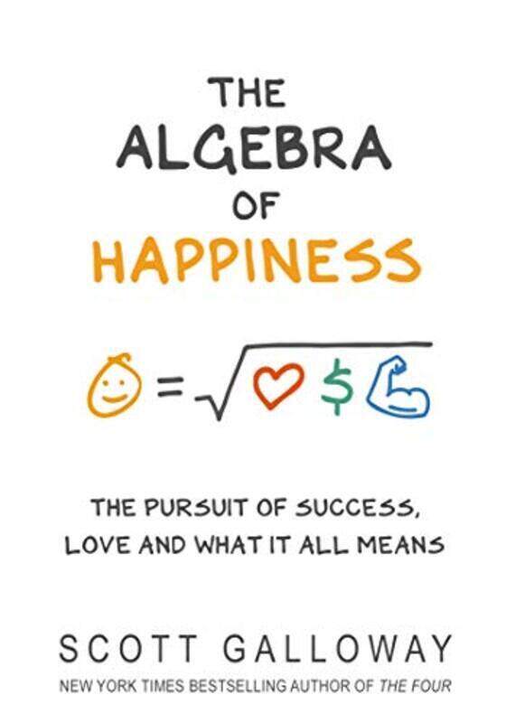 

The Algebra of Happiness: The pursuit of success, love and what it all means , Hardcover by Galloway, Scott