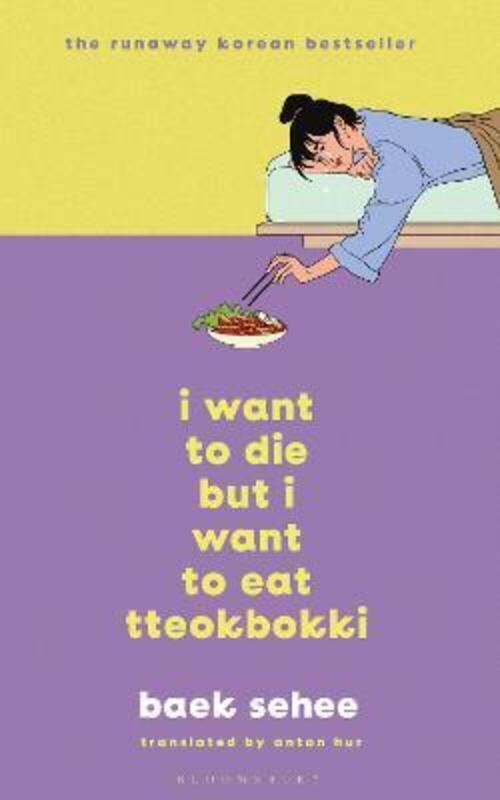 

I Want to Die but I Want to Eat Tteokbokki: The phenomenal Korean bestseller recommended by BTS