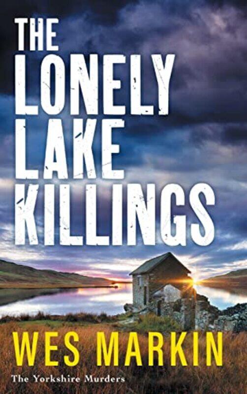 

The Lonely Lake Killings by Wes Markin-Hardcover