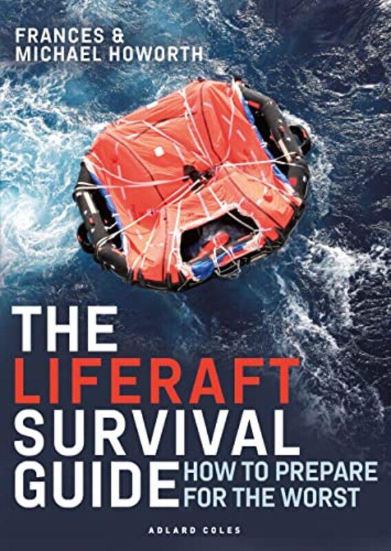 

The Liferaft Survival Guide by Michael HoworthFrances Howorth-Paperback