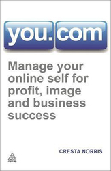 You.com: Manage Your Online Self for Profit, Image and Business Success, Paperback Book, By: Cresta Norris