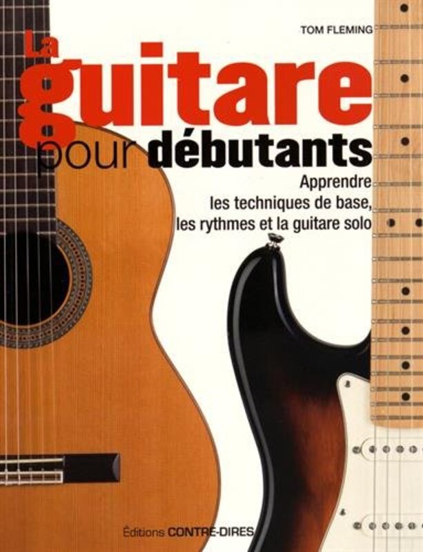 La guitare pour d butants : Apprendre les techniques de bases, les rythmes et la guitare solo,Paperback by Tom Fleming
