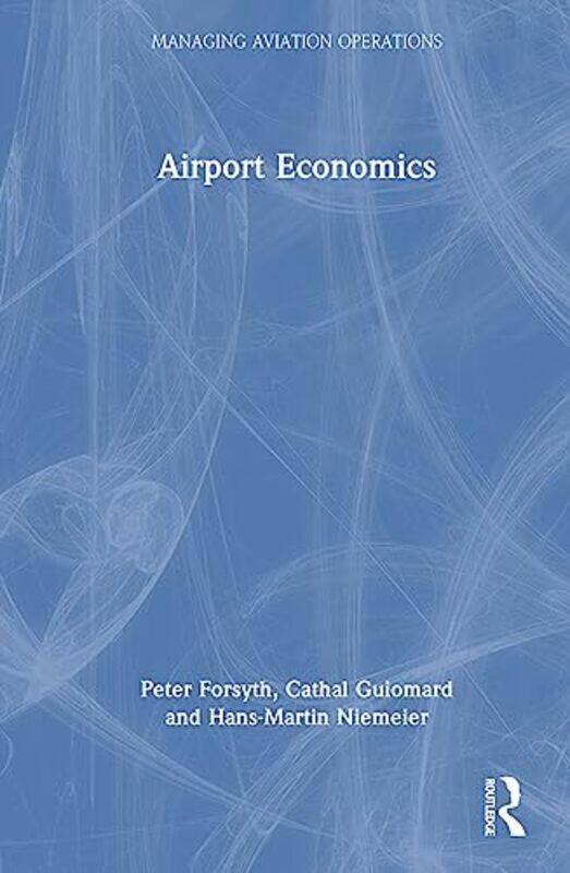 

Airport Economics by Freeman Queen’s University Ontario Canada WoolnoughAutumn Marie Milton Hershey School Pennsylvania USA Chilcote-Hardcover