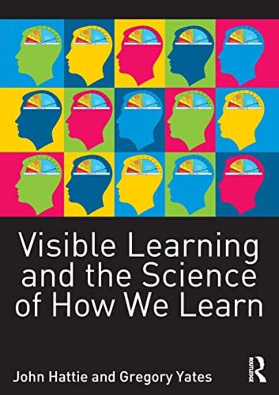 

Visible Learning and the Science of How We Learn by John University of Melbourne, Australia HattieGregory C R Yates-Paperback