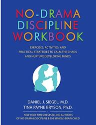 Nodrama Discipline Workbook Exercises Activities And Practical Strategies To Calm The Chaos And by Siegel, Daniel J, MD (UCLA School of Medicine) - Bryson, PH D Tina Payne, Dr Paperback