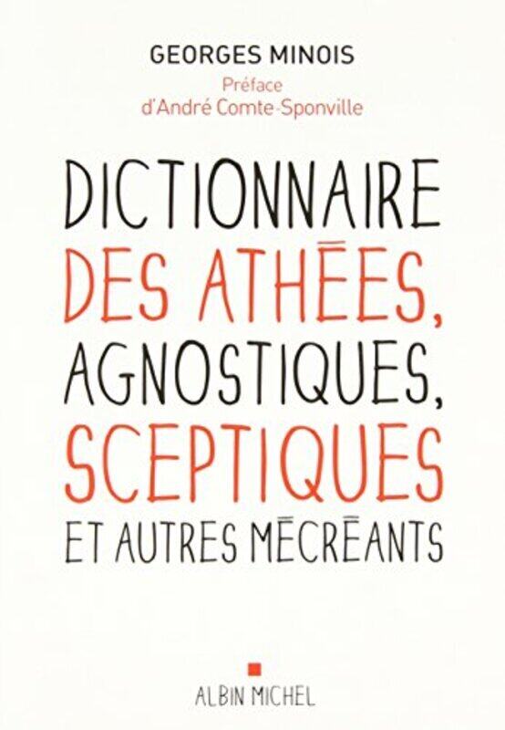 

Dictionnaire des ath es, agnostiques, sceptiques et autres m cr ants , Paperback by Georges Minois