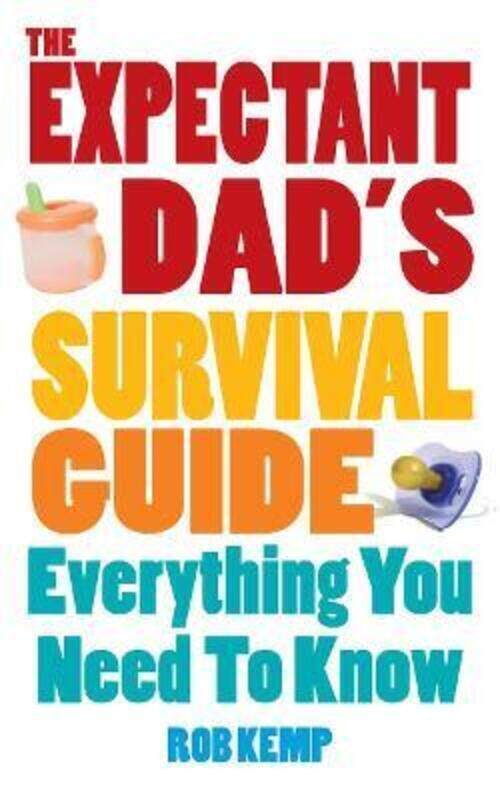 

The Expectant Dad's Survival Guide: Everything You Need to Know.paperback,By :Rob Kemp