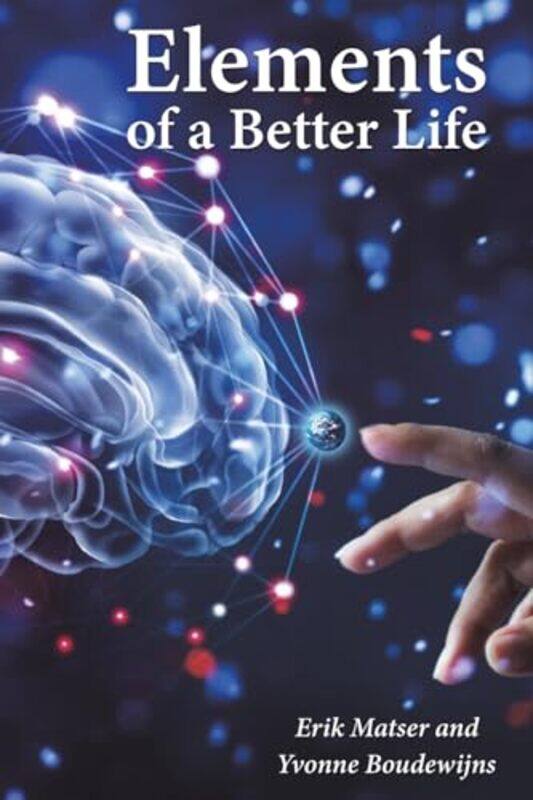 

Elements of a Better Life by Dr Erik MatserYvonne Boudewijns-Paperback