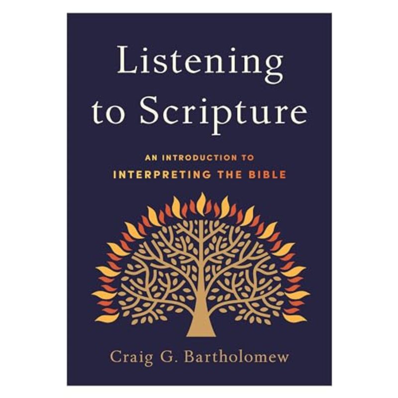 Listening to Scripture An Introduction to Interpreting the Bible by Craig G Bartholomew-Paperback