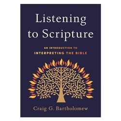 Listening to Scripture An Introduction to Interpreting the Bible by Craig G Bartholomew-Paperback