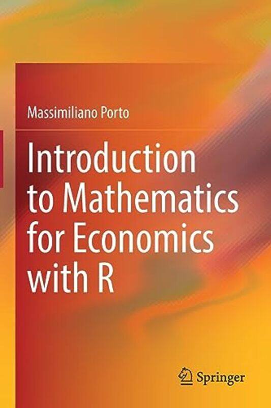 

Introduction to Mathematics for Economics with R by Massimiliano Porto-Paperback