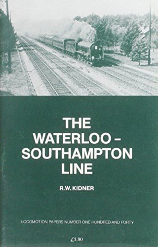 

The WaterlooSouthampton Line by R W Kidner-Paperback