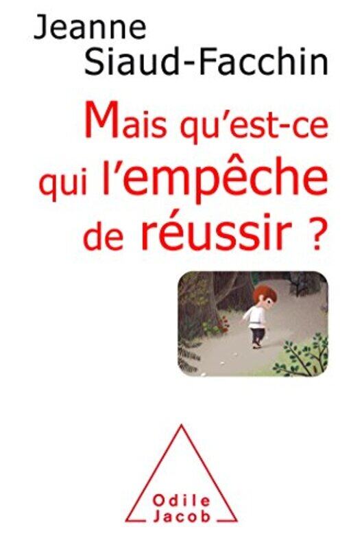 Quest-ce qui lemp che de r ussir ?: Comprendre pourquoi, savoir comment faire , Paperback by Jeanne Siaud-Facchin