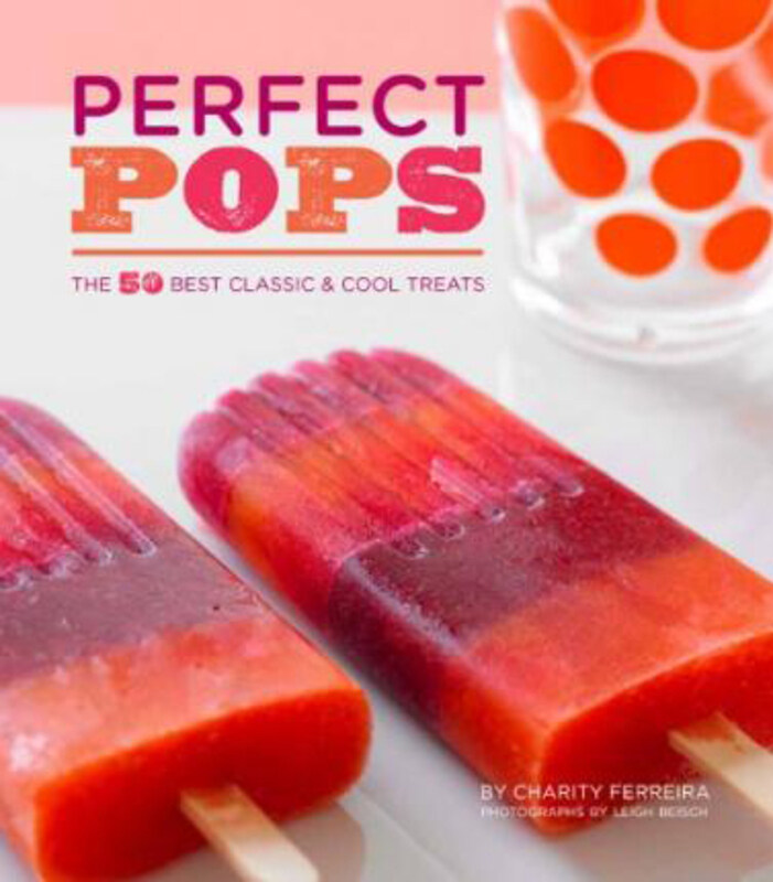 

Perfect Pops, Hardcover Book, By: Charity Ferriera