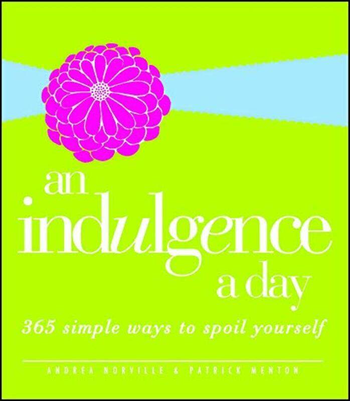 

An Indulgence a Day: 365 Simple Ways to Spoil Yourself, Paperback Book, By: Andrea Norville