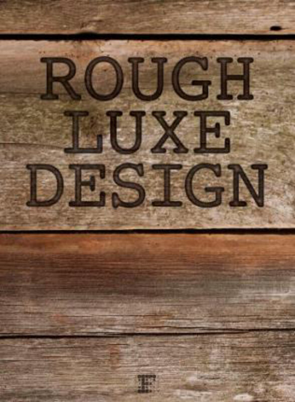 

Rough Luxe Design: The New Love of Old, Hardcover Book, By: Kahi Lee