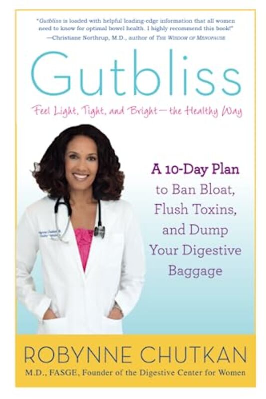Gutbliss: A 10-Day Plan to Ban Bloat, Flush Toxins, and Dump Your Digestive Baggage , Paperback by Chutkan, Robynne (Robynne Chutkan)