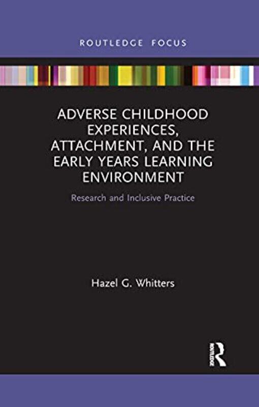 

Adverse Childhood Experiences Attachment and the Early Years Learning Environment by Hazel G Glasgow Voluntary Organisation, UK Whitters-Paperback