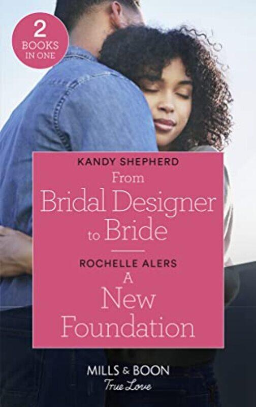 

From Bridal Designer To Bride A New Foundation by Kandy ShepherdRochelle Alers-Paperback