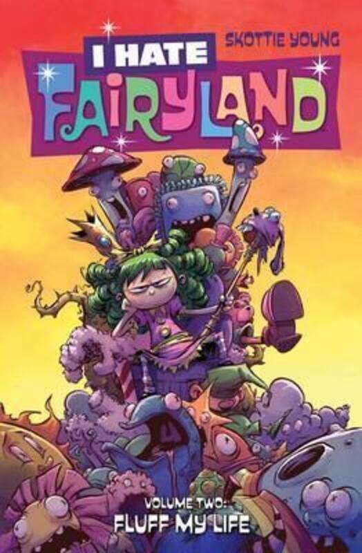 

I Hate Fairyland Volume 2: Fluff My Life,Paperback,By :Skottie Young