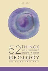 52 Things You Should Know About Geology,Paperback by Turner, Kara - Hall, Matt