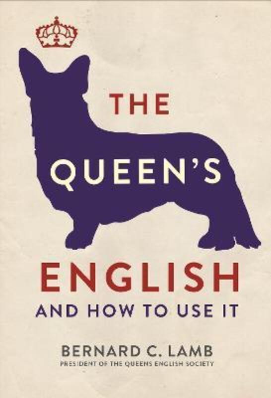 The Queen's English: And How to Use It.paperback,By :Lamb, Bernard C.