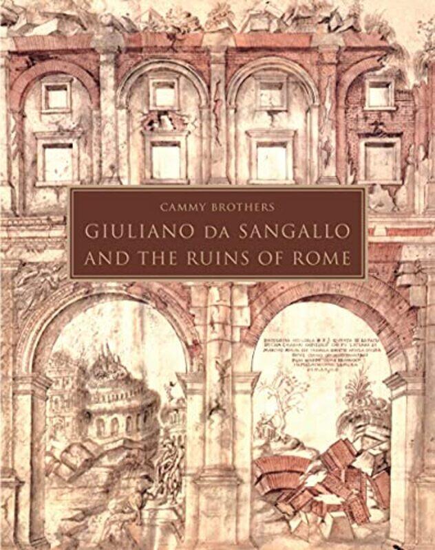 

Giuliano da Sangallo and the Ruins of Rome by Cammy Brothers-Hardcover