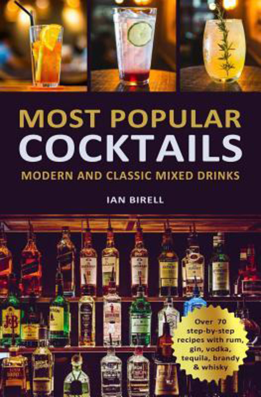 Most Popular Cocktails: Modern and Classic Mixed Drinks. Recipe Book, Paperback Book, By: Ian Birell