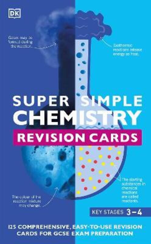 Super Simple Chemistry Revision Cards Key Stages 3 and 4: 125 Comprehensive, Easy-to-Use Revision Ca.paperback,By :DK