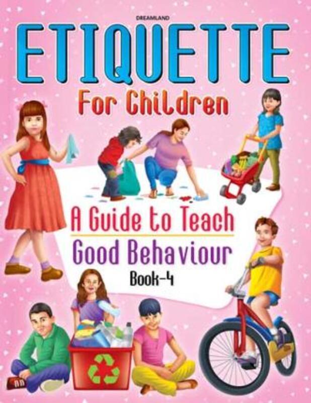 Etiquette for Children Book 4 - A Guide to Teach Good Behaviour.paperback,By :Dreamland Publications
