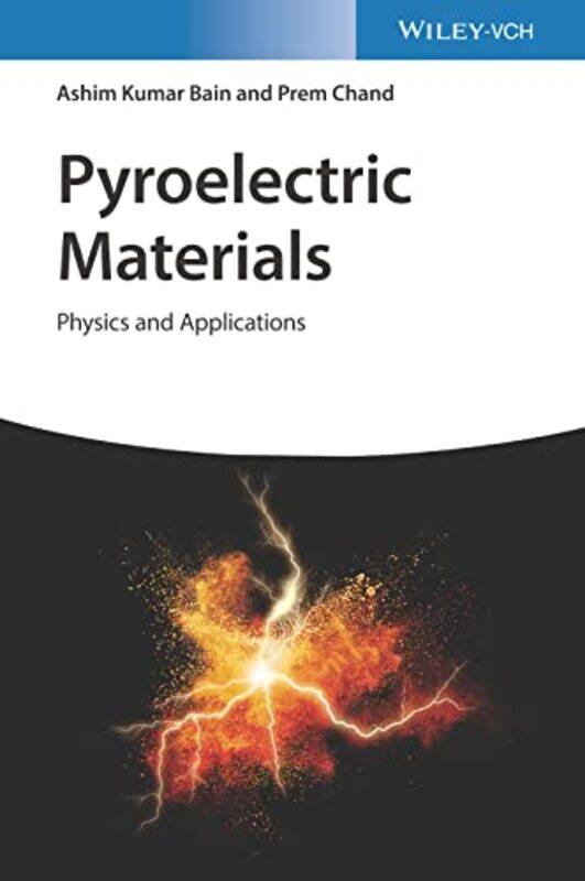 

Pyroelectric Materials by Ashim Kumar University of Birmingham, UK BainPrem IIT Kanpur, India Chand-Hardcover