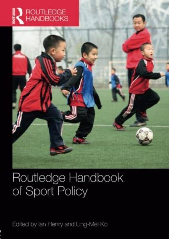 

Routledge Handbook of Sport Policy by Marie Lallaway-Paperback