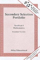 Secondary Selection Portfolio: Test Pack 5: Mathematics Practice Papers (Standard Version).paperback,By :Athey Educational