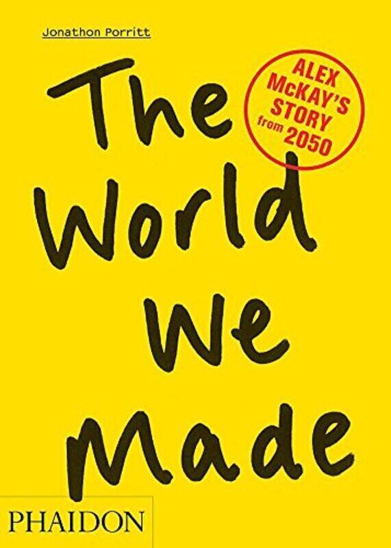 

The World We Made: Alex McKay's Story from 2050, Paperback, By: Jonathon Porritt