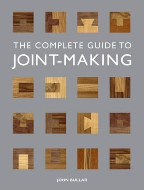 

Complete Guide to Joint-Making, Paperback Book, By: John Bullar