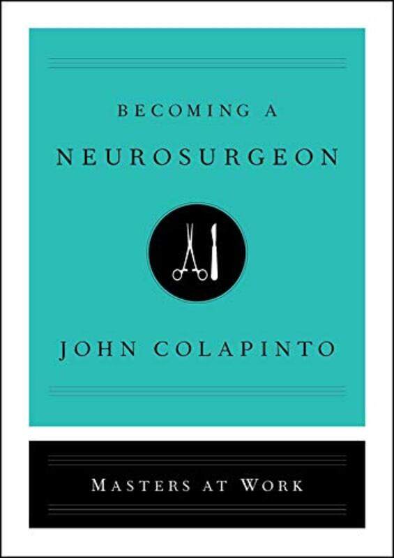 

Becoming A Neurosurgeon By John Colapinto Hardcover