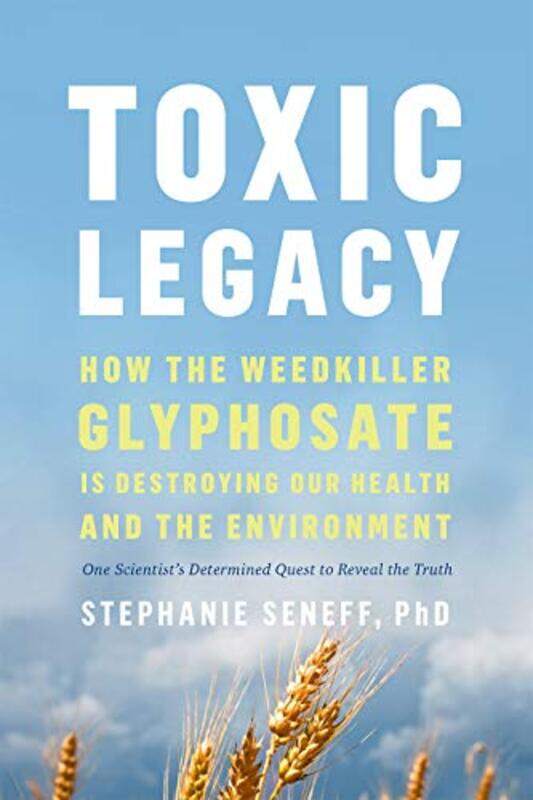 

Toxic Legacy by Stephanie Seneff-Hardcover