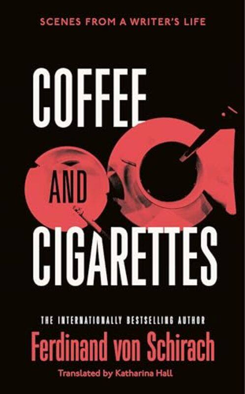 

Coffee and Cigarettes by Ferdinand von SchirachKat Hall-Hardcover