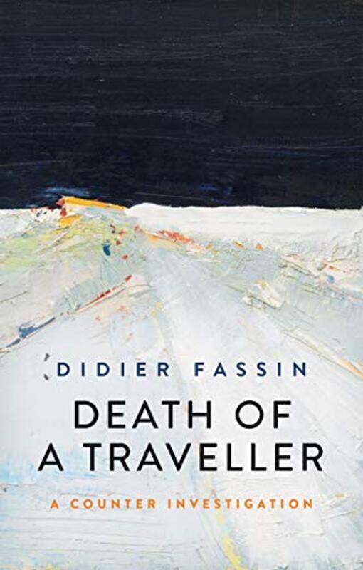 

Death of a Traveller by Didier Institute for Advanced Study, Princeton University, USA Fassin-Paperback