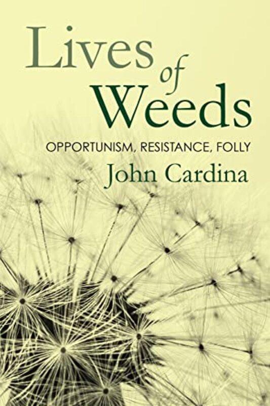 

Lives of Weeds by John Cardina-Paperback