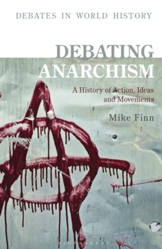 

Debating Anarchism by Mike Senior Lecturer in History, University of Exeter, UK Finn-Hardcover