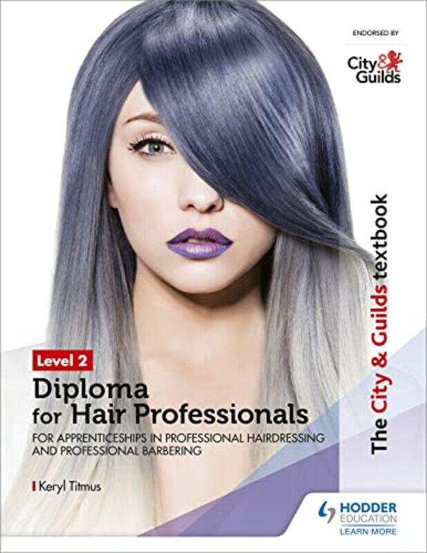 

The City & Guilds Textbook Level 2 Diploma for Hair Professionals for Apprenticeships in Professional Hairdressing and Professional Barbering by Sandr
