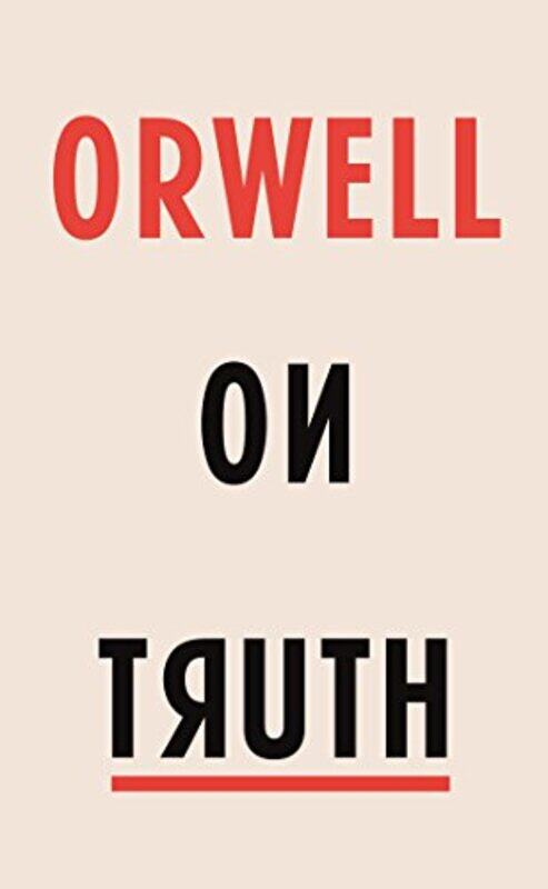 

Orwell on Truth by George Orwell-Hardcover