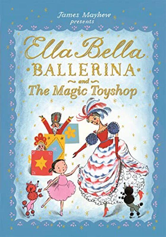 

Ella Bella Ballerina and the Magic Toyshop by James Mayhew-Paperback