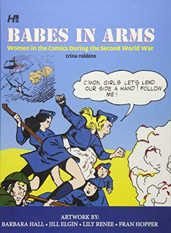 

Babes In Arms Women in the Comics During World War Two by Trina Robbins-Hardcover