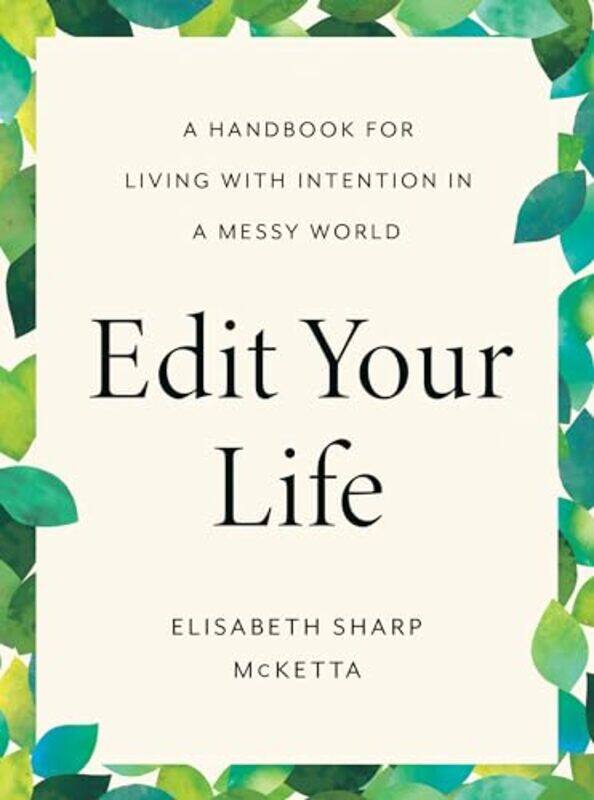 

Edit Your Life by Elisabeth Sharp Elisabeth Sharp McKetta McKetta-Hardcover